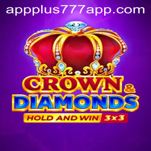 Unlock the Excitement of Crowndiamonds on Plus777 App: A Comprehensive Guide