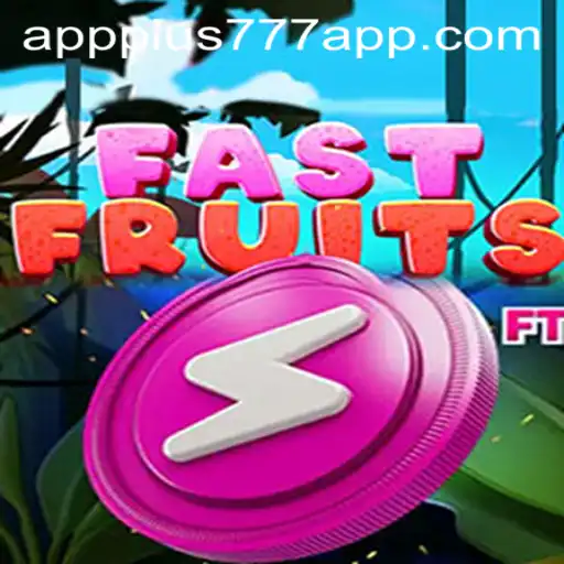 Discover FastFruits: A Thrilling Adventure on the Plus777 App