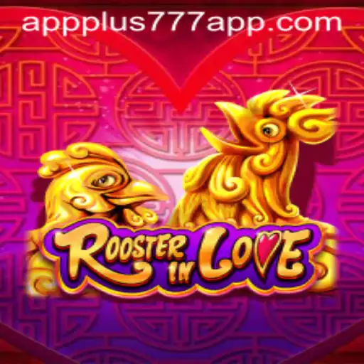 Explore the World of RoosterInLove: A New Gaming Sensation Enhanced by Plus777 App
