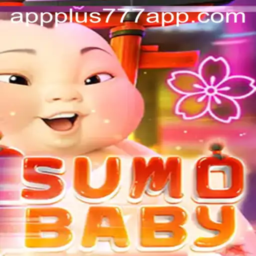 The Exciting World of SumoBaby and the Innovative Plus777 App